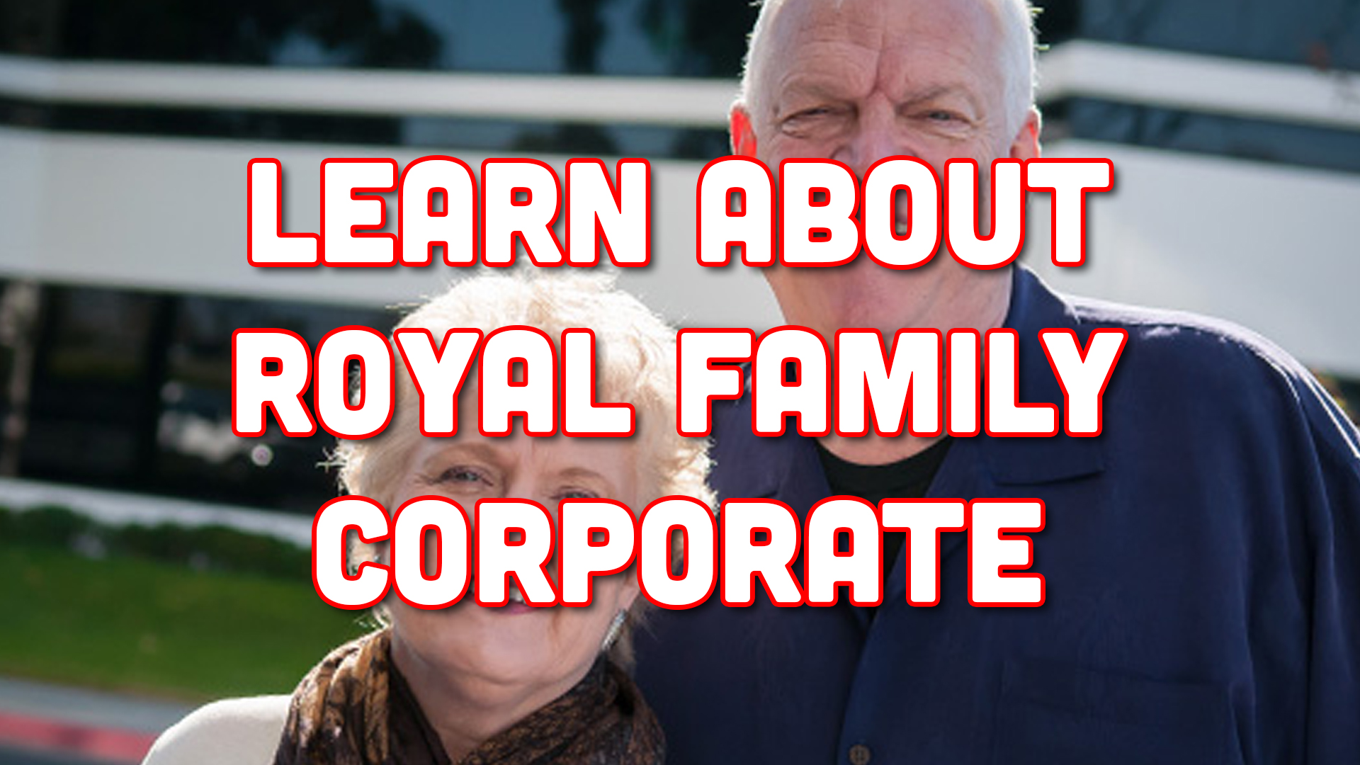 Learn About Royal Family Corporate